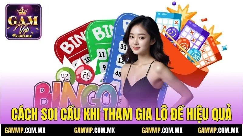 Cách soi cầu khi tham gia lô đề hiệu quả