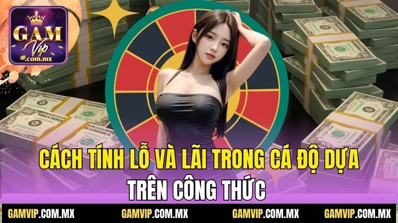 Lỗ lãi trong cá độ - Hiểu rõ để tối ưu tiền thưởng 3 Cách tính lỗ và lãi trong cá độ dựa trên công thức