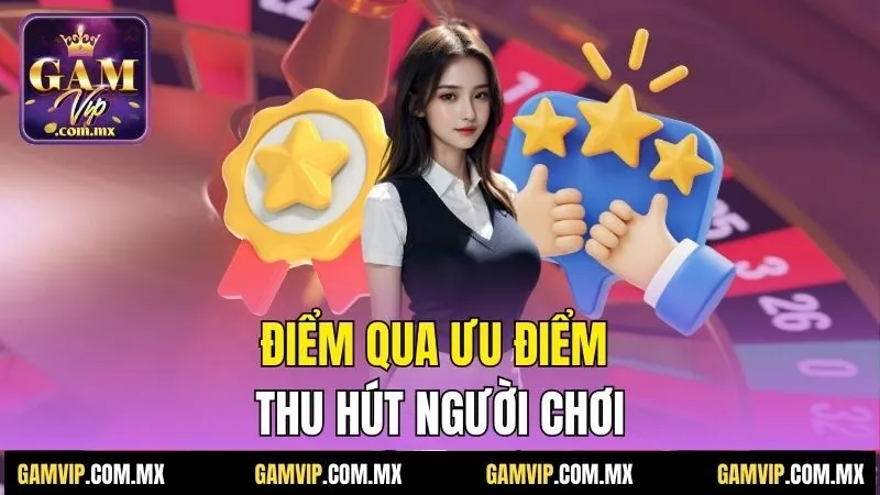 Gamvip 193 Điểm qua ưu điểm thu hút người chơi