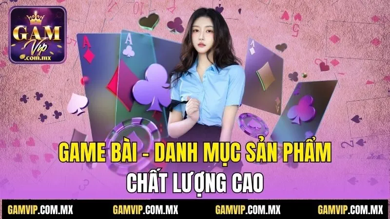 Gamvip 194 Game Bài - Danh mục sản phẩm chất lượng cao