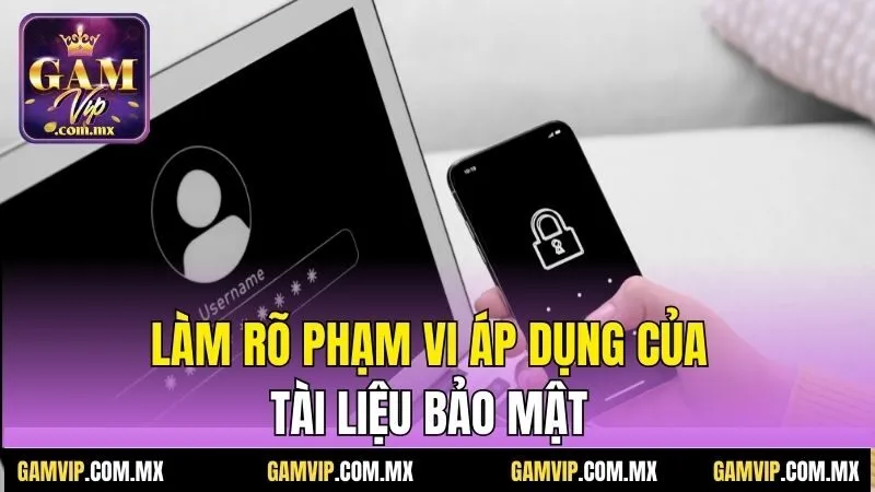 Làm rõ phạm vi áp dụng của tài liệu bảo mật