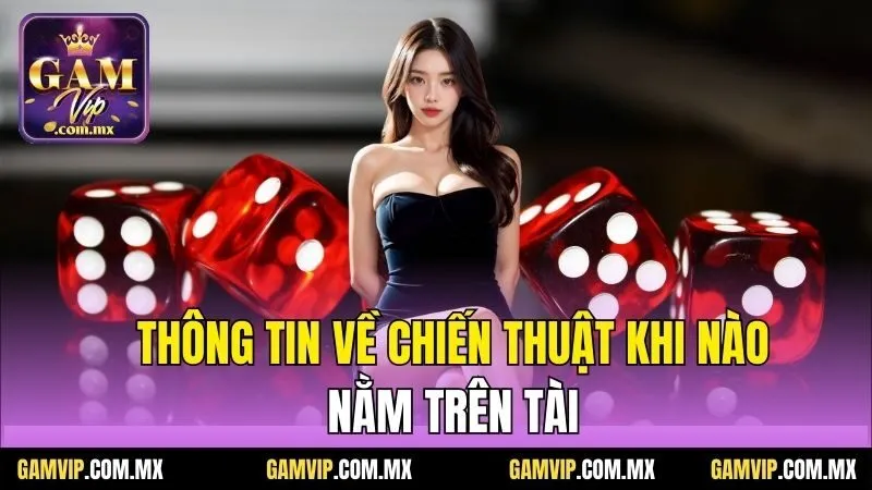 Khi Nào Nên Nằm Tài? Chiến Thuật Chơi Cược Tài Xỉu Online 2 Thông tin về chiến thuật khi nào nằm trên tài