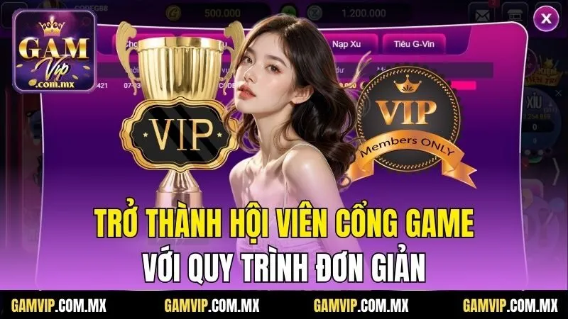 Gamvip 197 Trở thành hội viên cổng game với quy trình đơn giản